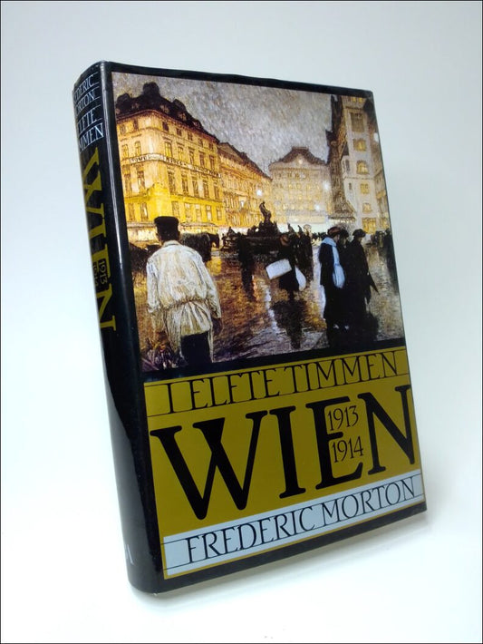 Morton, Frederic | I elfte timmen : Wien 1913-1914