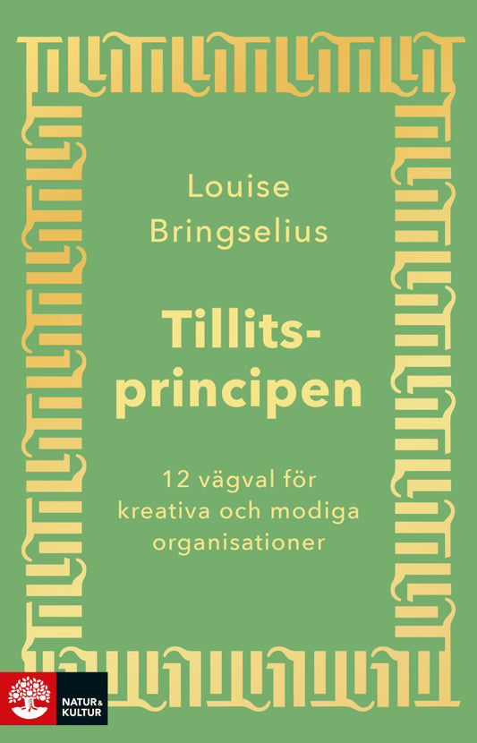 Bringselius, Louise | Tillitsprincipen : 12 vägval för kreativa och modiga organisationer