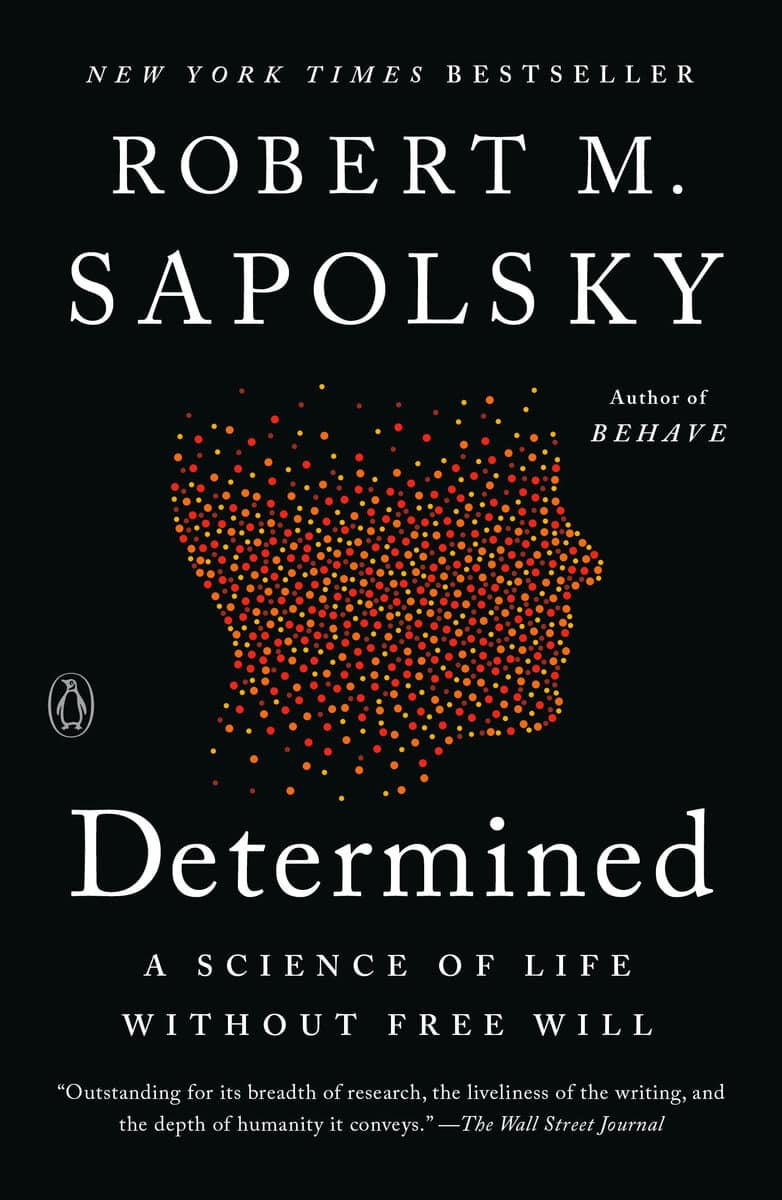 Sapolsky, Robert M. | Determined : A Science of Life without Free Will