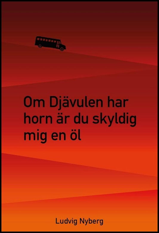 Nyberg, Ludvig | Om Djävulen har horn är du skyldig mig en öl