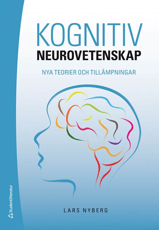 Nyberg, Lars | Kognitiv neurovetenskap : Nya teorier och tillämpningar