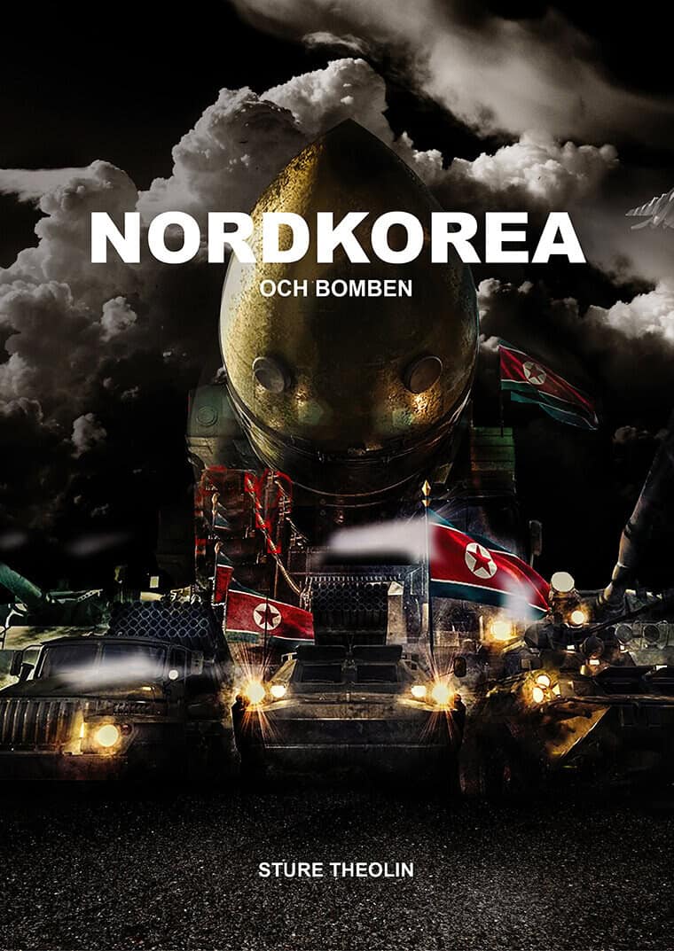 Theolin, Sture | Nordkorea & bomben : Krig, kärnvapen, propaganda, verklighet