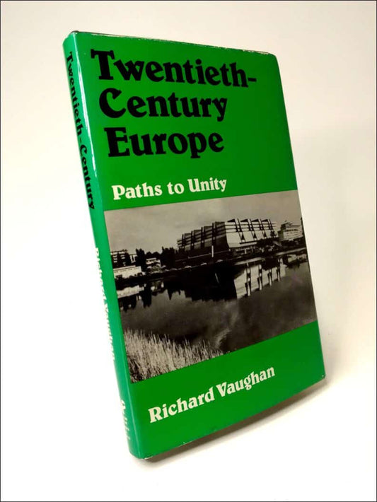 Vaughan, Richard | Twentieth-century Europe : Paths to unity