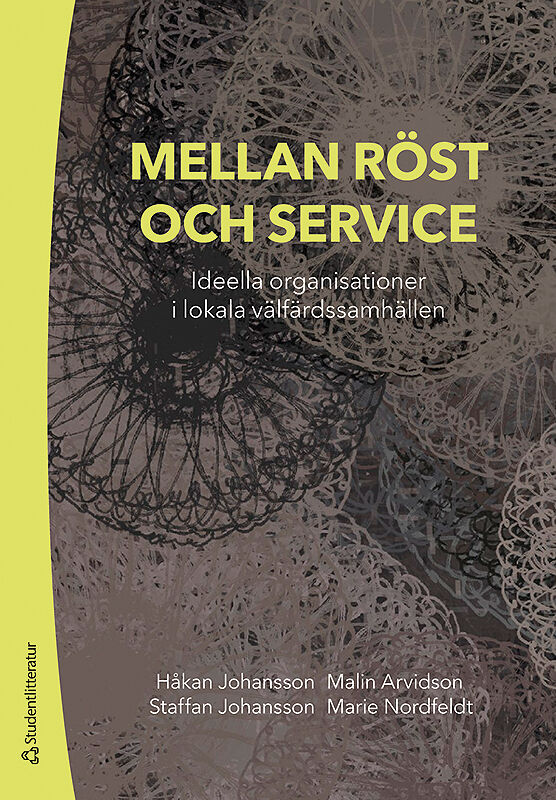 Johansson, Håkan | Arvidson, Malin | Arvidson, Malin | Johansson, Staffan | Nordfeldt, Marie | Mellan röst och service :...