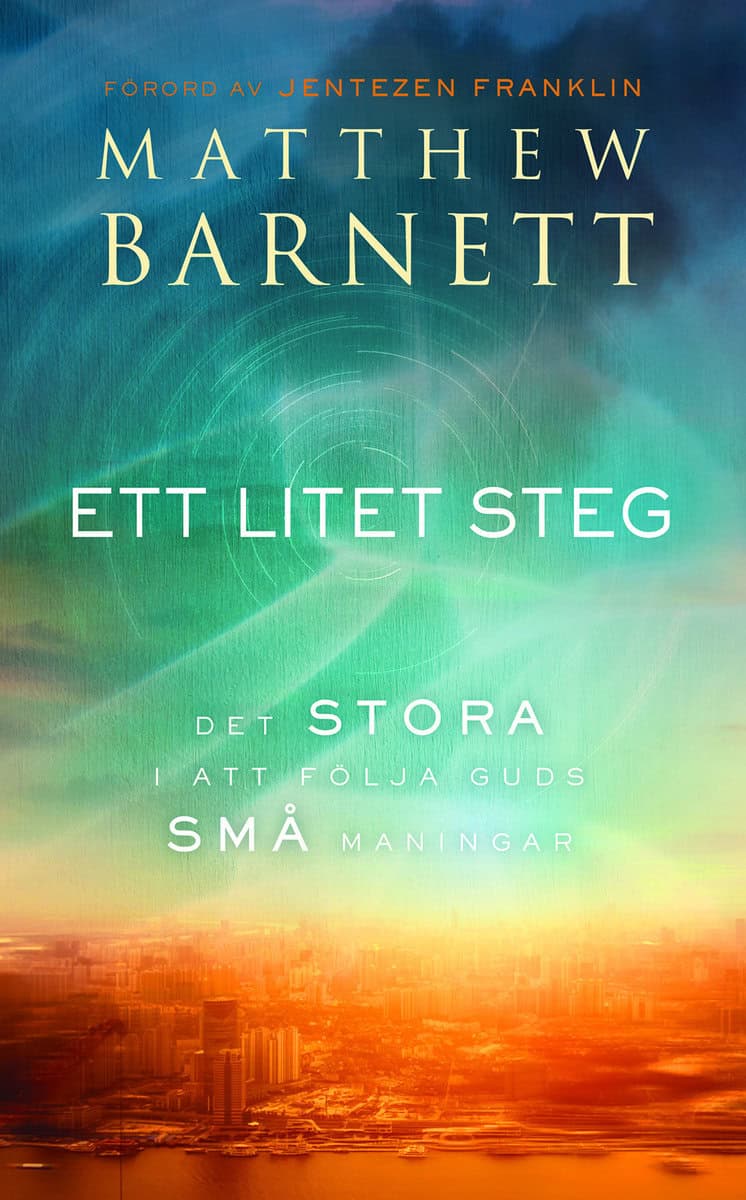 Barnett, Matthew | Ett litet steg : Det stora i att följa Guds små maningar