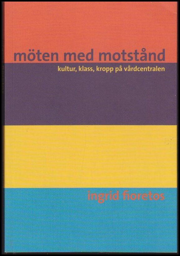 Fioretos, Ingrid | Möten med motstånd : Kultur, klass, kropp på vårdcentralen