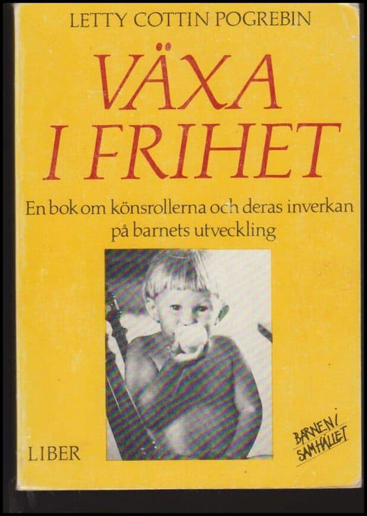 Pogrebin, Letty Cottin | Växa i frihet : En bok om könsrollerna och deras inverkan på barnets utveckling