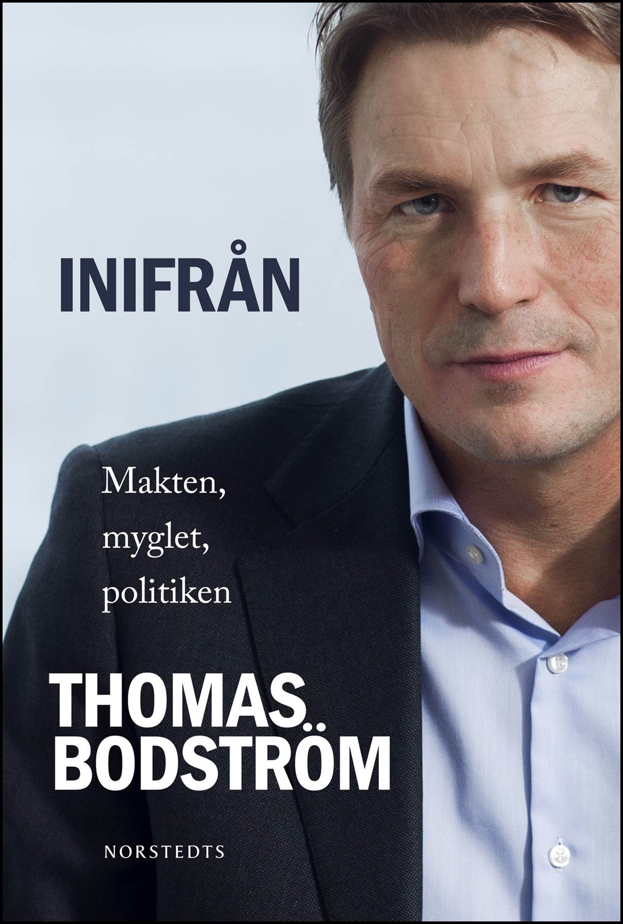 Bodström, Thomas | Inifrån : Makten, myglet, politiken