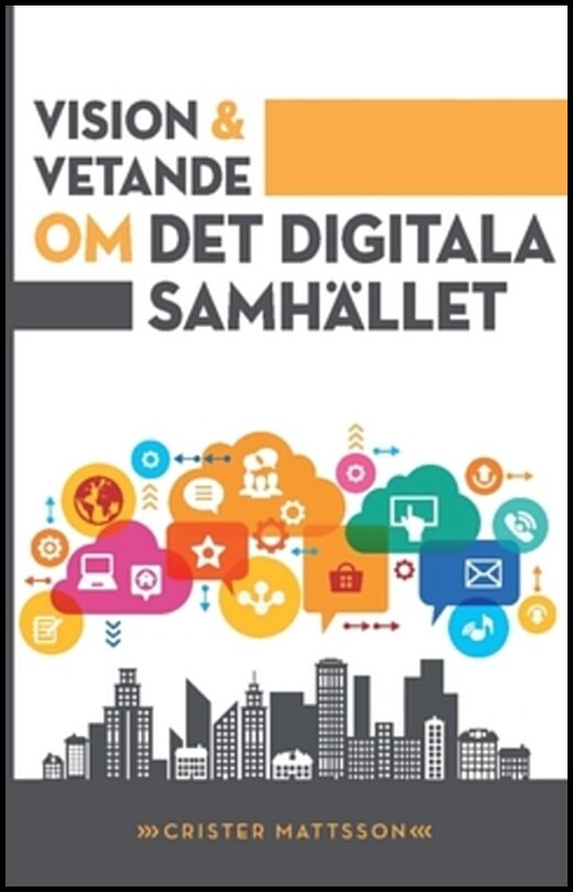 Mattsson, Crister | Vision och vetande : Om det digitala samhället