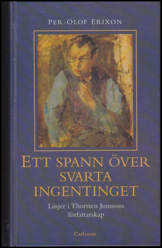 Erixon, Per-Olof | Ett spann över svarta ingentinget : Linjer i Thorsten Jonssons författarskap