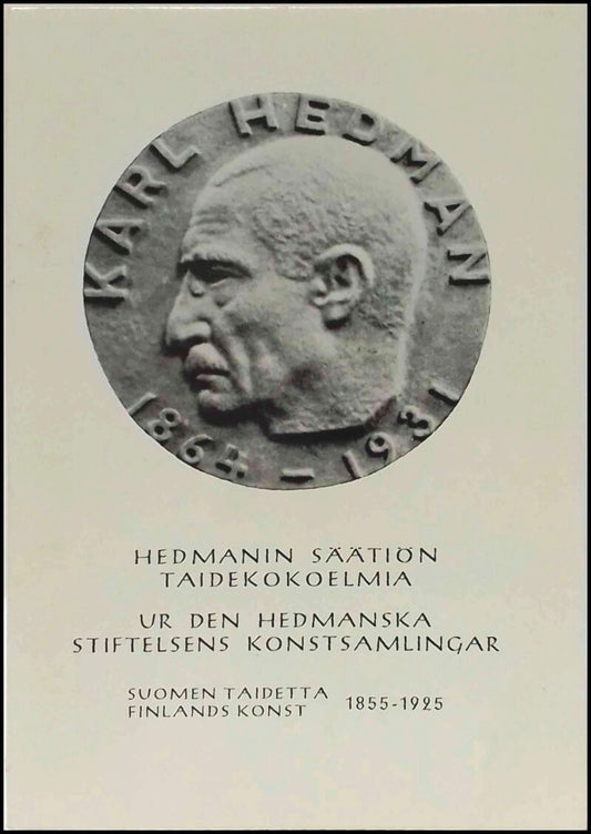 Hedmanin säätiön taidekokoelmia : Ur den hedmanska stiftelsens konstsamlingar : suomen taidetta : Finlands konst 1855 - ...