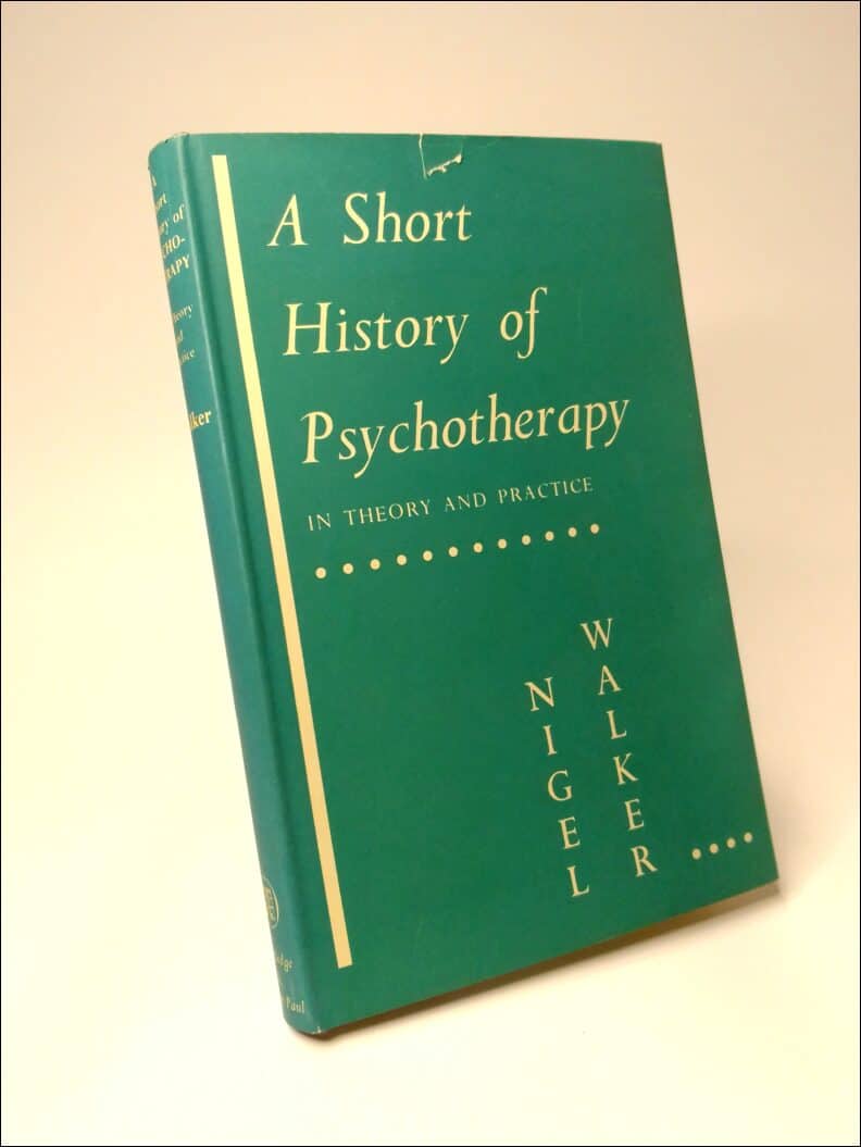Walker, Nigel | A Short History of Psychotherapy : In Theory and Practice