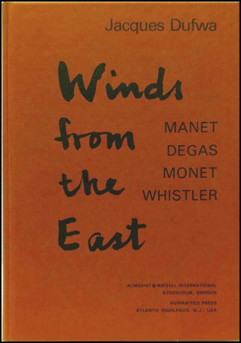 Dufwa, Jacques | Winds from the East : A study in the art of Manet, Degas, Monet and Whistler 1856-86