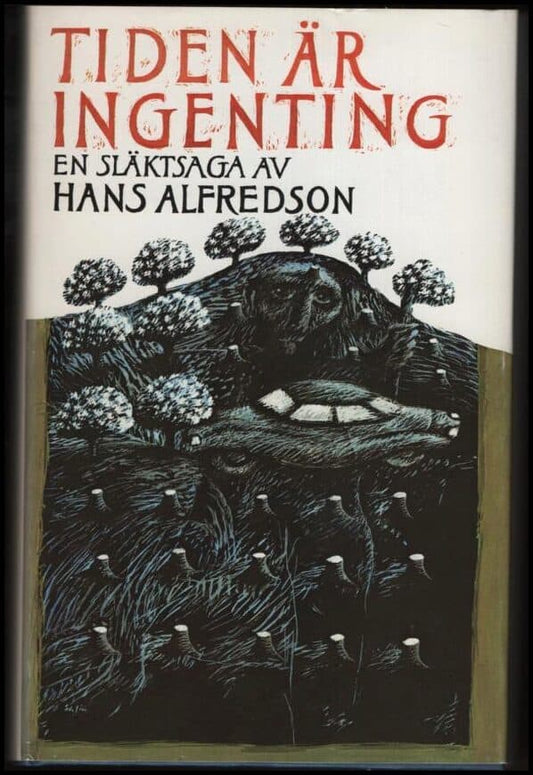 Alfredson, Hans | Tiden är ingenting : En släktsaga