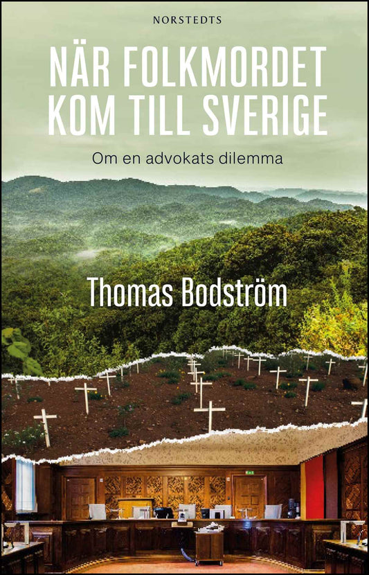 Bodström, Thomas | När folkmordet kom till Sverige : Om en advokats dilemma
