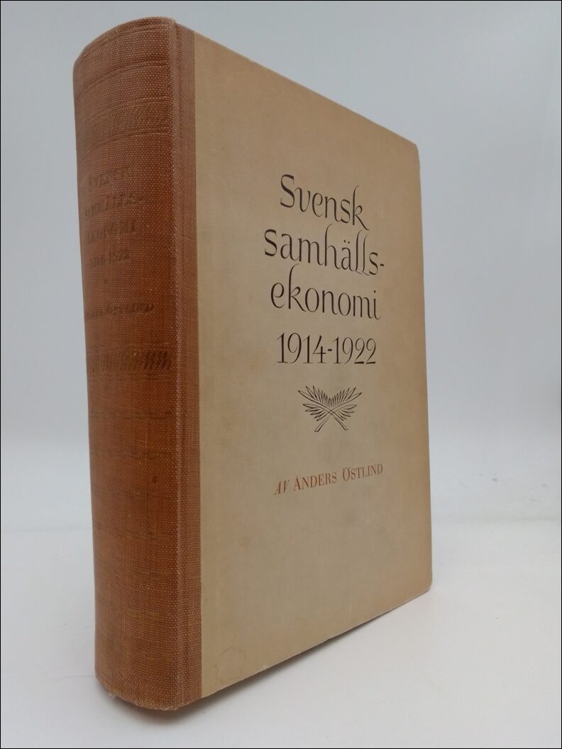 Östlind, Anders | Svensk samhällsekonomi 1914-1922 : Med särskild hänsyn till industri, banker och penningväsen