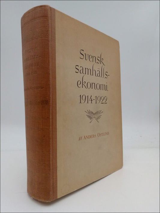 Östlind, Anders | Svensk samhällsekonomi 1914-1922 : Med särskild hänsyn till industri, banker och penningväsen