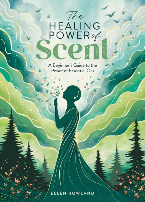 Ellen Rowland | The Healing Power of Scent
