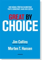 Collins, Jim | Hansen, Morten T. | Great by Choice : Hur några företag blomstrar trots osäkerhet, kaos och (o)tu