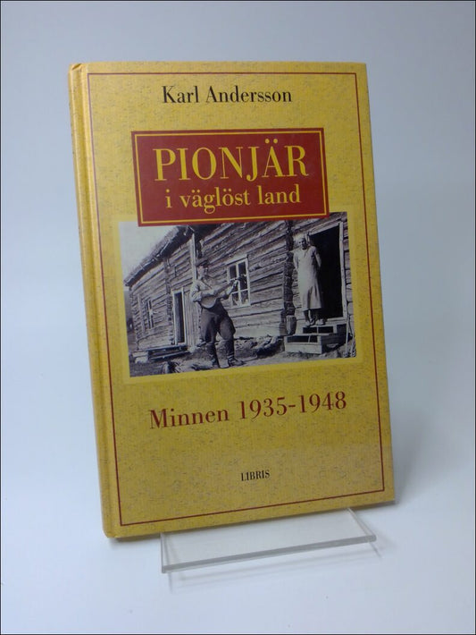 Andersson, Karl | Pionjär i väglöst land : Minnen 1935-1948