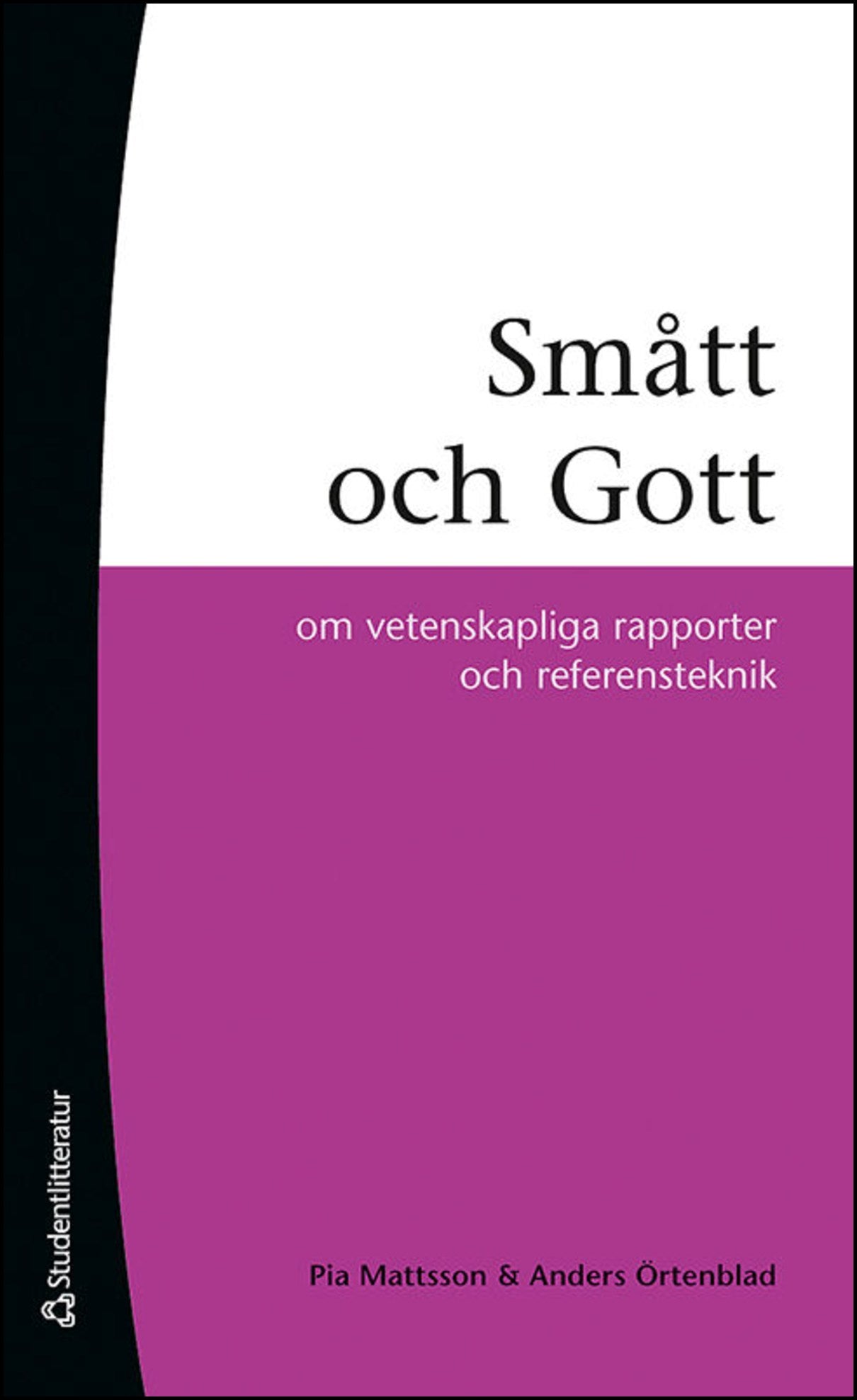 Mattsson, Pia | Örtenblad, Anders | Smått och gott : Om vetenskapliga rapporter och referensteknik