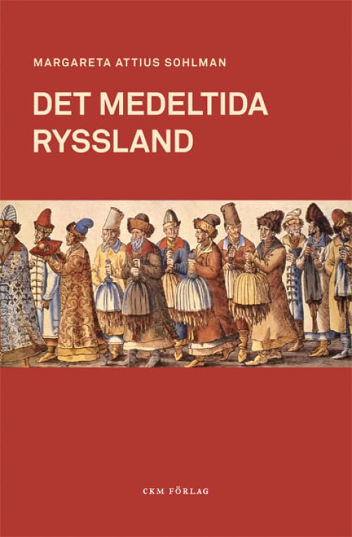 Attius Sohlman, Margareta | Det medeltida Ryssland