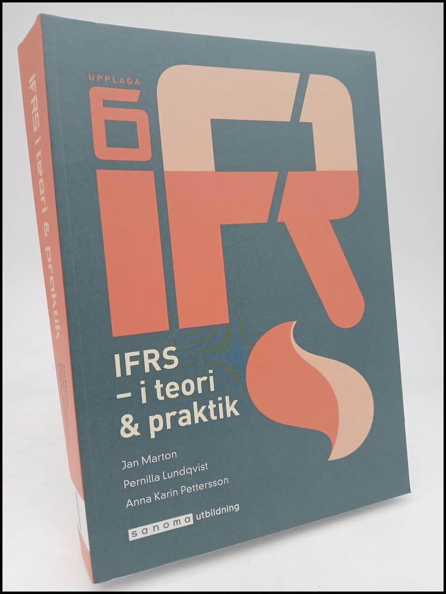 Marton, Jan | Lundqvist, Pernilla | Pettersson, Anna Karin | IFRS i teori & praktik