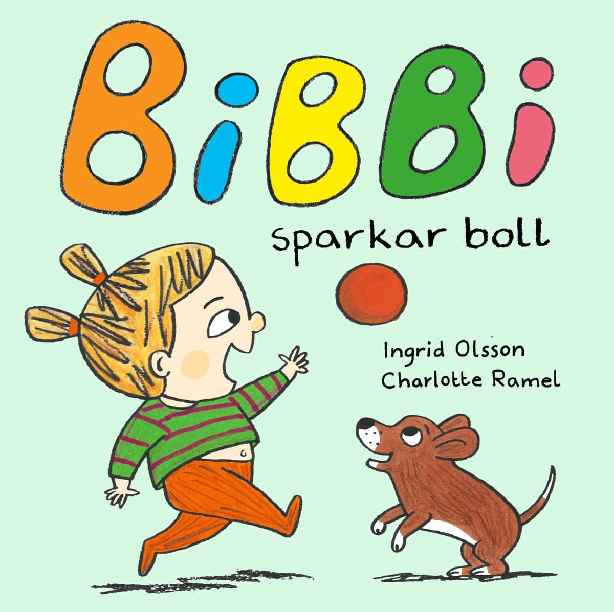 Olsson, Ingrid | Ramel, Charlotte | Bibbi sparkar boll