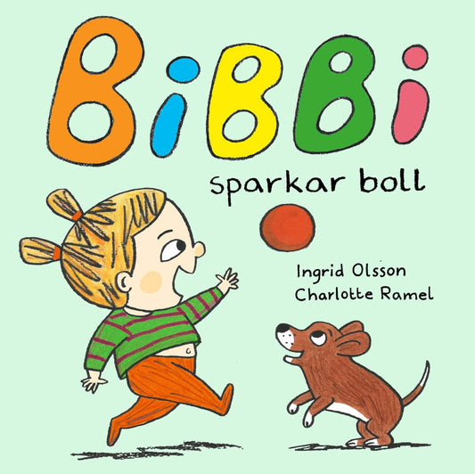 Olsson, Ingrid | Ramel, Charlotte | Bibbi sparkar boll
