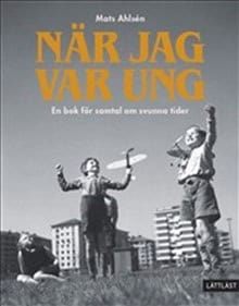 Ahlsén, Mats | När jag var ung : En bok för samtal om svunna tider