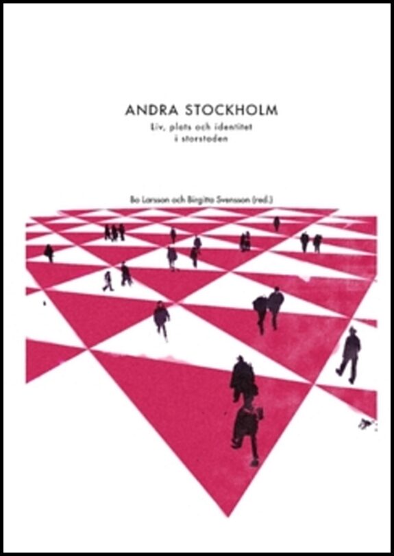 Svensson, Birgitta| Larsson, Bo [red.] | Andra Stockholm : Liv, plats och identitet i storstaden