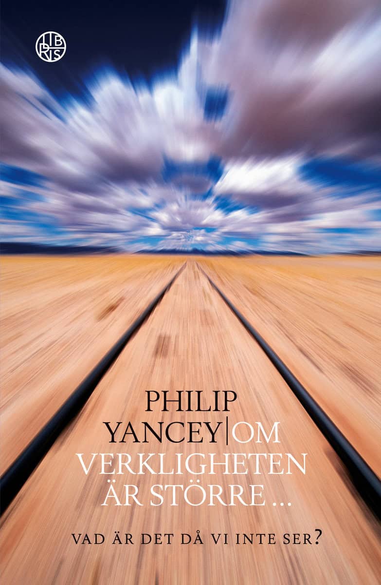 Yancey, Philip | Om verkligheten är större