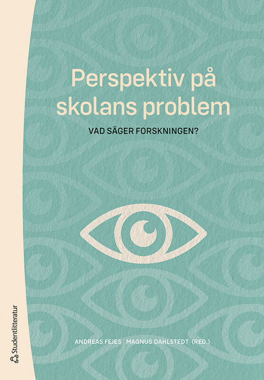 Fejes, Andreas | Dahlstedt, Magnus | et al | Perspektiv på skolans problem : Vad säger forskningen?