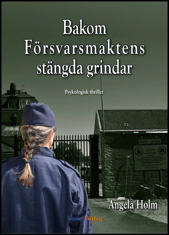 Holm, Angela | Bakom försvarsmaktens stängda grindar
