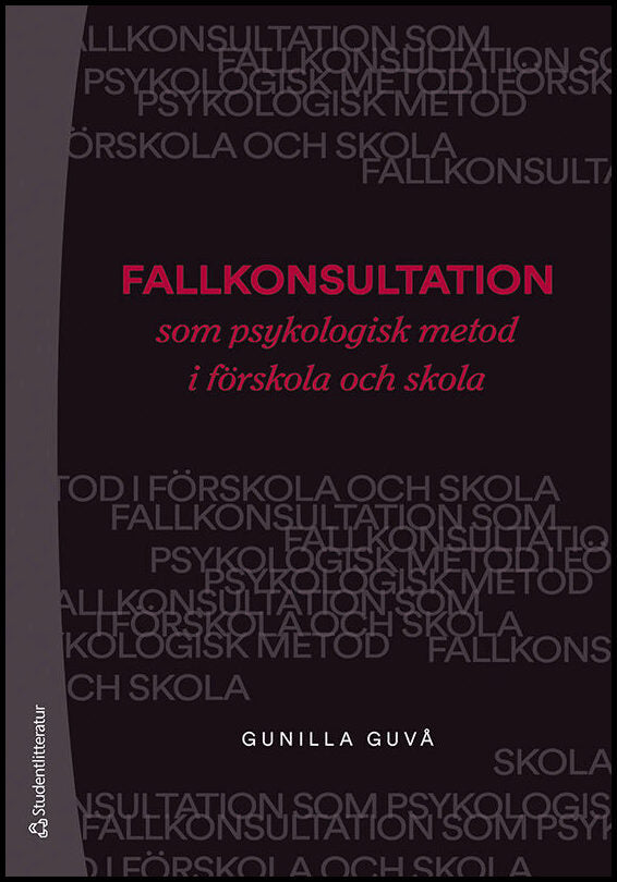 Guvå, Gunilla | Fallkonsultation som psykologisk metod i förskola och skola