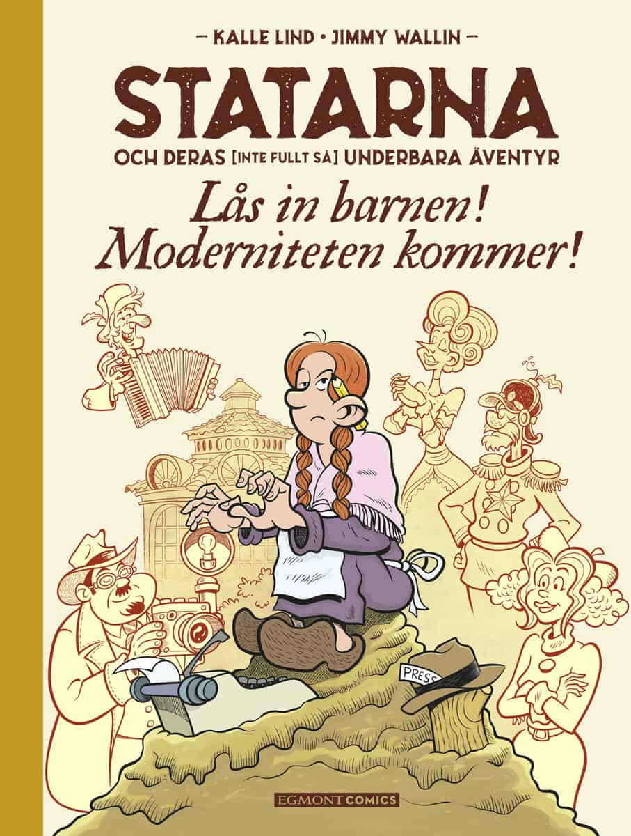 Lind, Kalle | Wallin, Jimmy | Statarna och deras (inte fullt så) underbara äventyr. Lås in barnen! Moderniteten kommer! ...