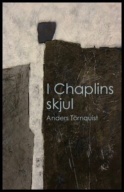 Törnquist, Anders | I Chaplins skjul