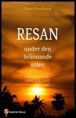 Dowlatzai, Faiaz | Resan : Under den brännande solen