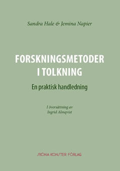 Napier, Jemina | Hale, Sandra | Forskningsmetoder i tolkning : En praktisk handledning