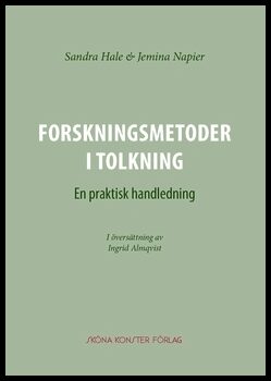 Napier, Jemina| Hale, Sandra | Forskningsmetoder i tolkning : En praktisk handledning