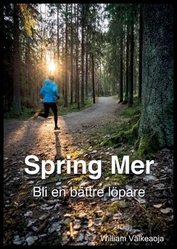 Valkeaoja, William | Spring Mer : Bli en bättre löpare