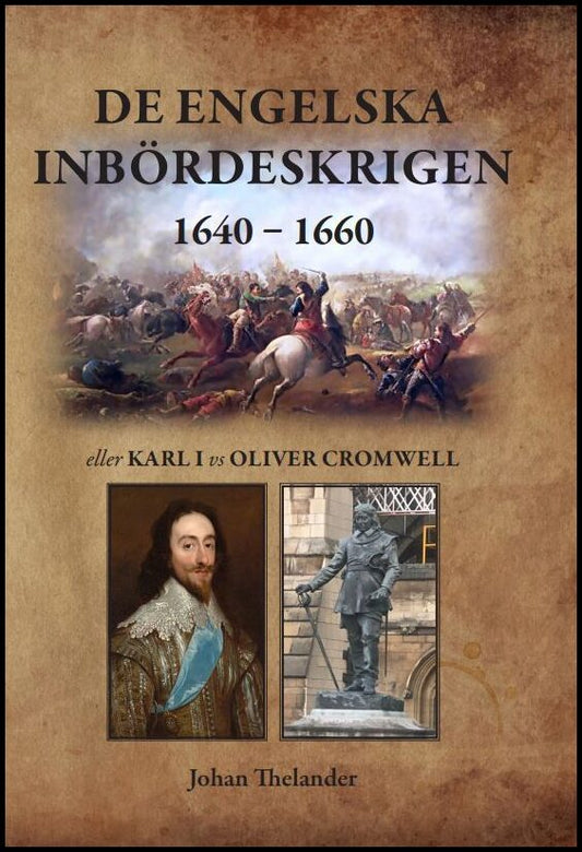 Thelander, Johan | De engelska inbördeskrigen 1640 : 1660 eller Karl I vs Oliver Cromwell