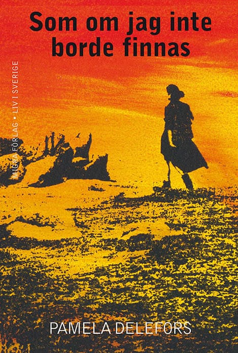 Delefors, Pamela | Som om jag inte borde finnas