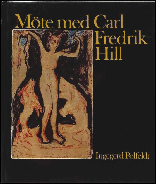 Polfeldt, Ingegerd | Möte med Carl Fredrik Hill