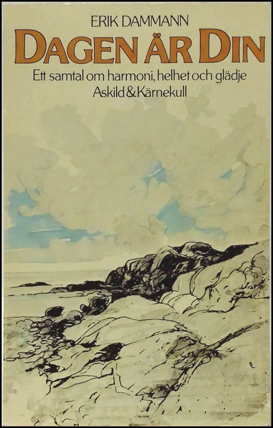 Dammann, Erik | Dagen är din : Ett samtal om harmoni, helhet och glädje