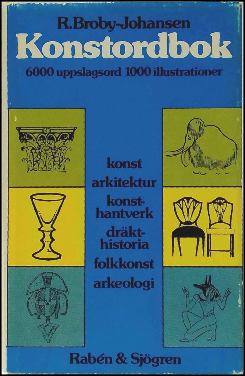 Broby-Johansen, R. | Konstordbok : [6000 uppslagsord, 1000 illustrationer] : [konstarkitektur, konsthantverk, dräkthisto...