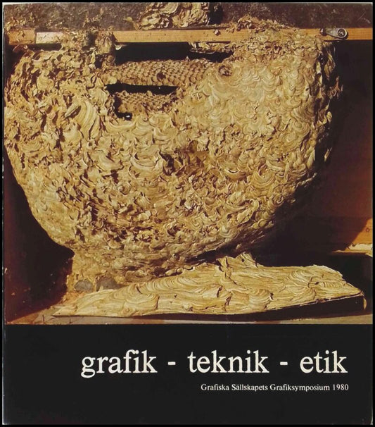 Grafik, teknik, etik : Grafiska sällskapets grafiksymposium 1980