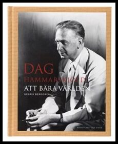 Berggren, Henrik | Dag Hammarskjöld : Att bära världen