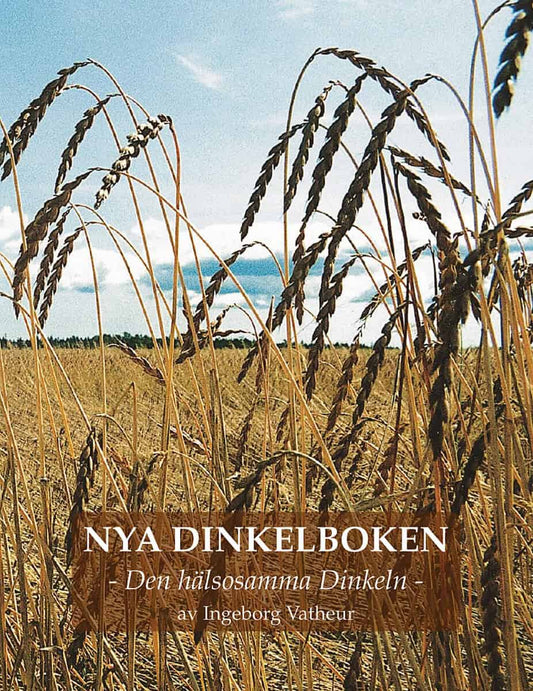 Vatheur, Ingeborg | Nya Dinkelboken : Den hälsosamma dinkeln