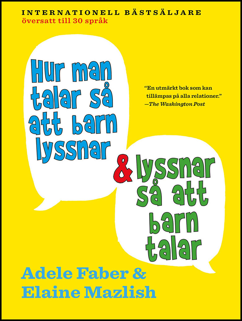 Faber, Adele | Mazlish, Elaine | Hur man talar så att barn lyssnar och lyssnar så att barn talar